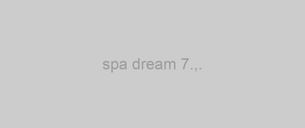 spa dream 7.,.